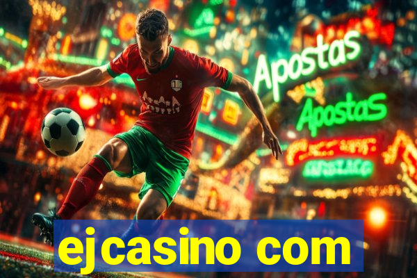 ejcasino com